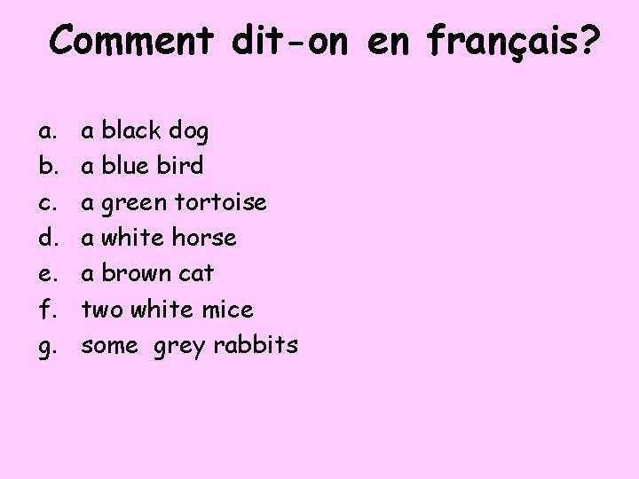 Comment dit-on en français? a. b. c. d. e. f. g. a black dog