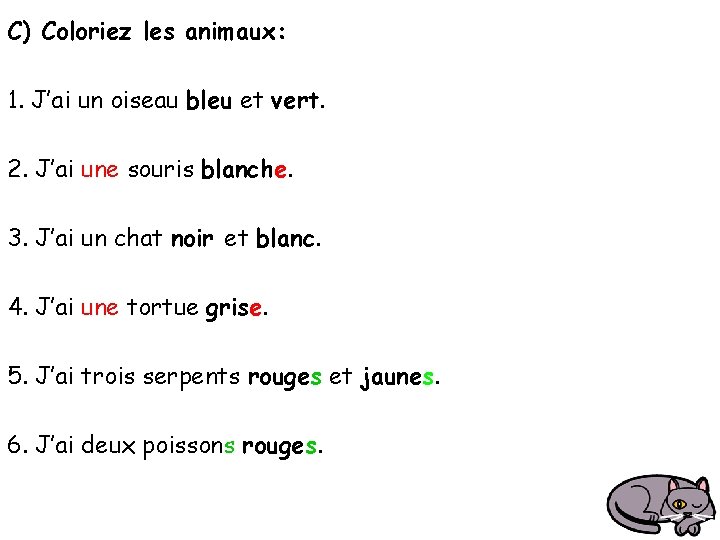 C) Coloriez les animaux: 1. J’ai un oiseau bleu et vert. 2. J’ai une