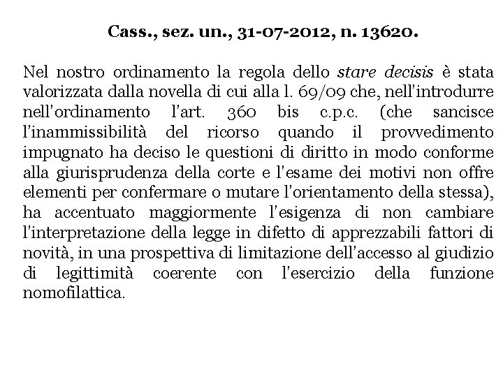 Cass. , sez. un. , 31 -07 -2012, n. 13620. Nel nostro ordinamento la Cass. , sez. un. , 31 -07 -2012, n. 13620. Nel nostro ordinamento la
