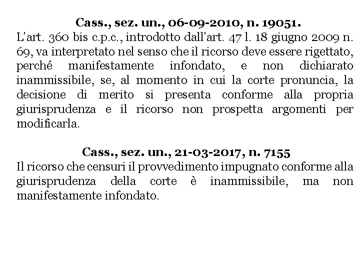 Cass. , sez. un. , 06 -09 -2010, n. 19051. L’art. 360 bis c. Cass. , sez. un. , 06 -09 -2010, n. 19051. L’art. 360 bis c.