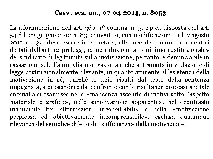 Cass. , sez. un. , 07 -04 -2014, n. 8053 La riformulazione dell’art. 360, Cass. , sez. un. , 07 -04 -2014, n. 8053 La riformulazione dell’art. 360,