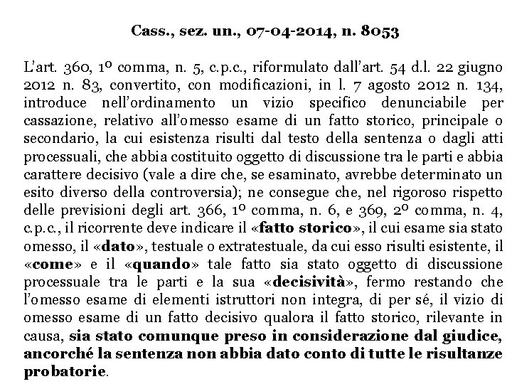 Cass. , sez. un. , 07 -04 -2014, n. 8053 L’art. 360, 1º comma, Cass. , sez. un. , 07 -04 -2014, n. 8053 L’art. 360, 1º comma,