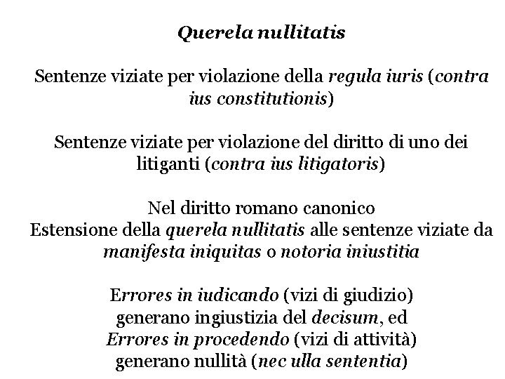 Querela nullitatis Sentenze viziate per violazione della regula iuris (contra ius constitutionis) Sentenze viziate Querela nullitatis Sentenze viziate per violazione della regula iuris (contra ius constitutionis) Sentenze viziate