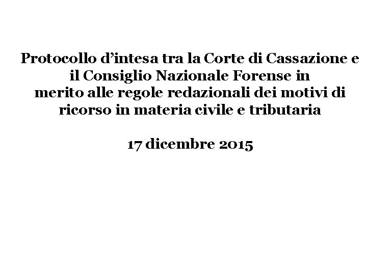 Protocollo d’intesa tra la Corte di Cassazione e il Consiglio Nazionale Forense in merito Protocollo d’intesa tra la Corte di Cassazione e il Consiglio Nazionale Forense in merito