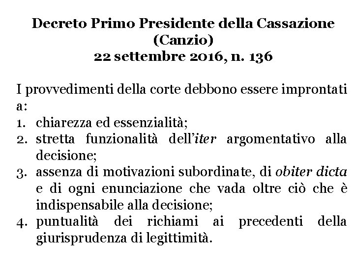 Decreto Primo Presidente della Cassazione (Canzio) 22 settembre 2016, n. 136 I provvedimenti della Decreto Primo Presidente della Cassazione (Canzio) 22 settembre 2016, n. 136 I provvedimenti della