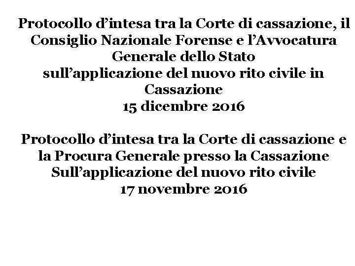 Protocollo d’intesa tra la Corte di cassazione, il Consiglio Nazionale Forense e l’Avvocatura Generale Protocollo d’intesa tra la Corte di cassazione, il Consiglio Nazionale Forense e l’Avvocatura Generale