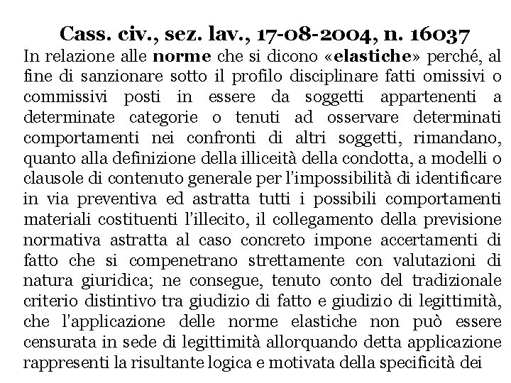 Cass. civ. , sez. lav. , 17 -08 -2004, n. 16037 In relazione alle Cass. civ. , sez. lav. , 17 -08 -2004, n. 16037 In relazione alle