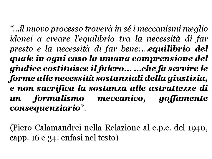 “…il nuovo processo troverà in sé i meccanismi meglio idonei a creare l’equilibrio tra “…il nuovo processo troverà in sé i meccanismi meglio idonei a creare l’equilibrio tra