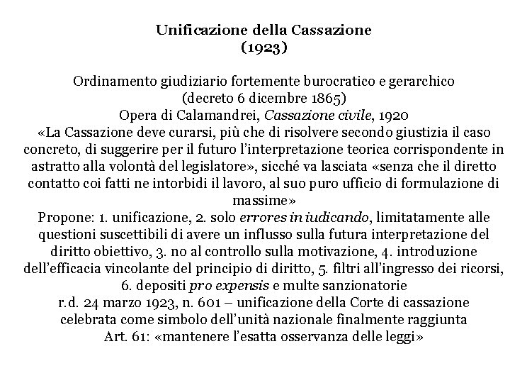 Unificazione della Cassazione (1923) Ordinamento giudiziario fortemente burocratico e gerarchico (decreto 6 dicembre 1865) Unificazione della Cassazione (1923) Ordinamento giudiziario fortemente burocratico e gerarchico (decreto 6 dicembre 1865)
