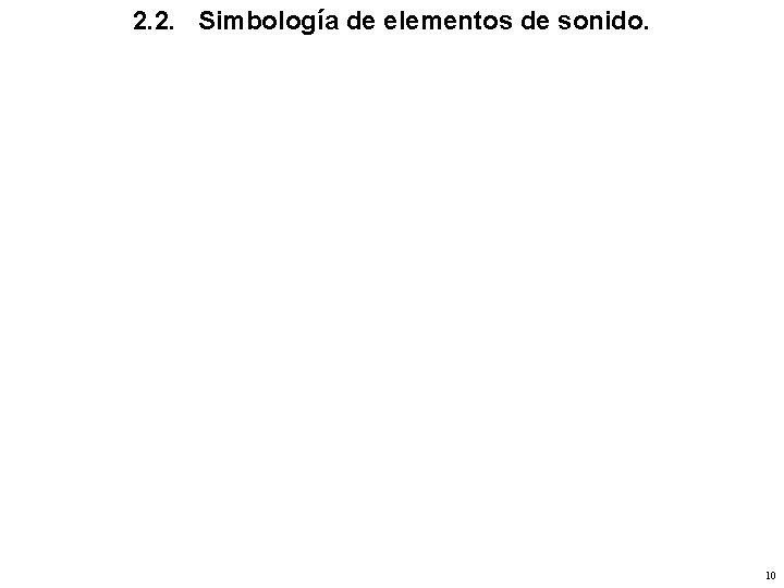 2. 2. Simbología de elementos de sonido. 10 