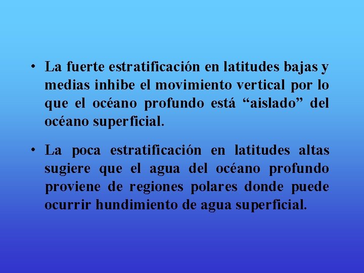  • La fuerte estratificación en latitudes bajas y medias inhibe el movimiento vertical