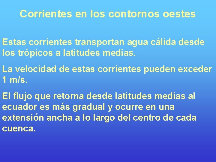 Corrientes en los contornos oestes Estas corrientes transportan agua cálida desde los trópicos a