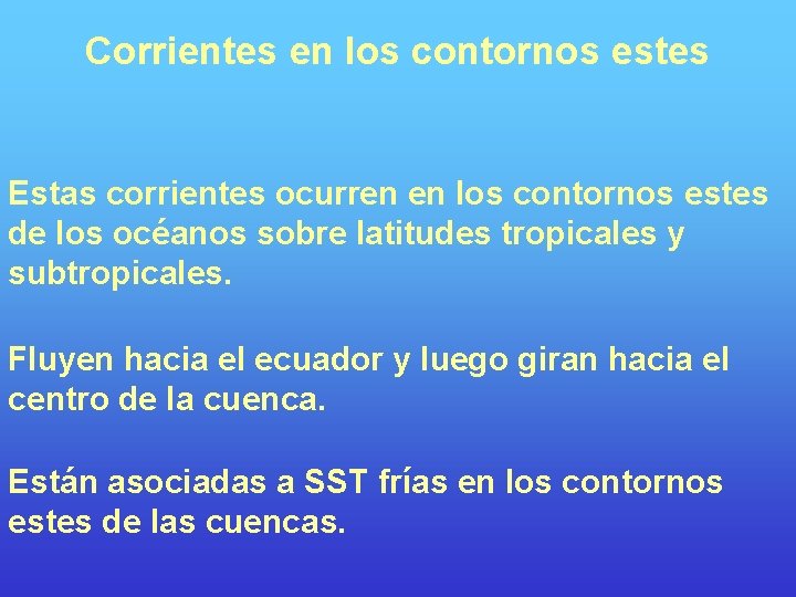 Corrientes en los contornos estes Estas corrientes ocurren en los contornos estes de los