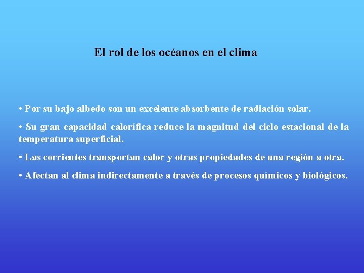 El rol de los océanos en el clima • Por su bajo albedo son