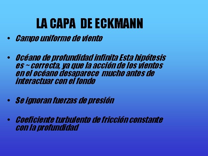LA CAPA DE ECKMANN • Campo uniforme de viento • Océano de profundidad infinita