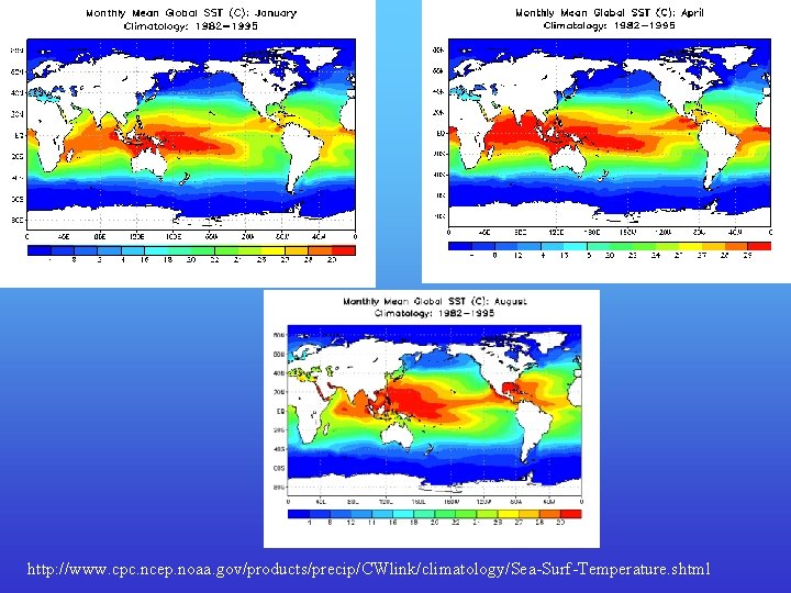 http: //www. cpc. ncep. noaa. gov/products/precip/CWlink/climatology/Sea-Surf-Temperature. shtml 