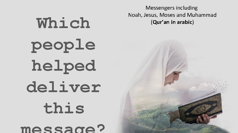 Which people helped deliver this Messengers including Noah, Jesus, Moses and Muhammad (Qur’an in