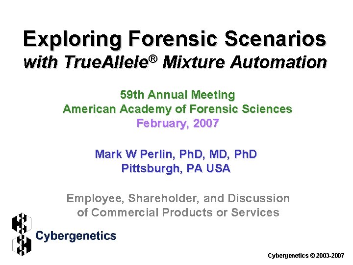 Exploring Forensic Scenarios ® with True. Allele Mixture Automation 59 th Annual Meeting American