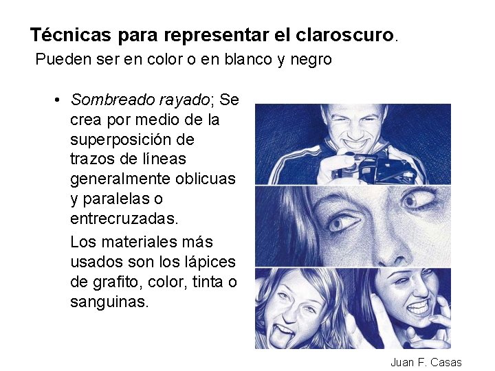 Técnicas para representar el claroscuro. Pueden ser en color o en blanco y negro