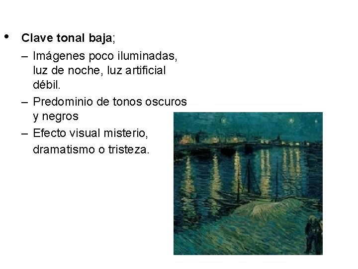  • Clave tonal baja; – Imágenes poco iluminadas, luz de noche, luz artificial