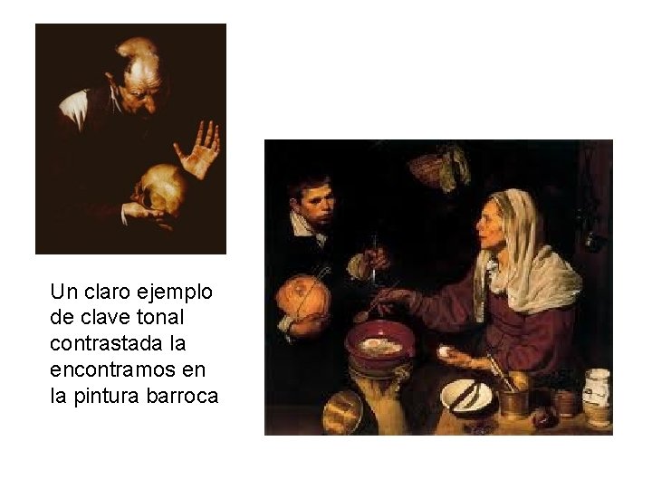 Un claro ejemplo de clave tonal contrastada la encontramos en la pintura barroca 