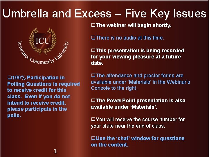 Umbrella and Excess – Five Key Issues q. The webinar will begin shortly. q.