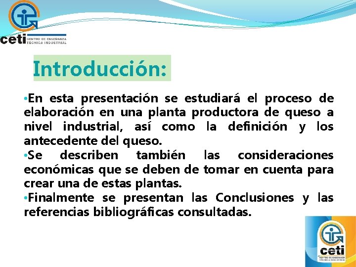 Introducción: • En esta presentación se estudiará el proceso de elaboración en una planta