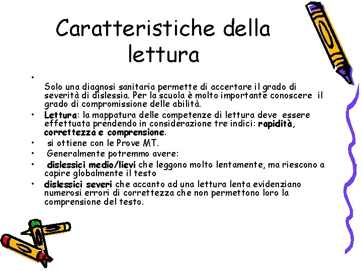 Caratteristiche della lettura • • • Solo una diagnosi sanitaria permette di accertare il