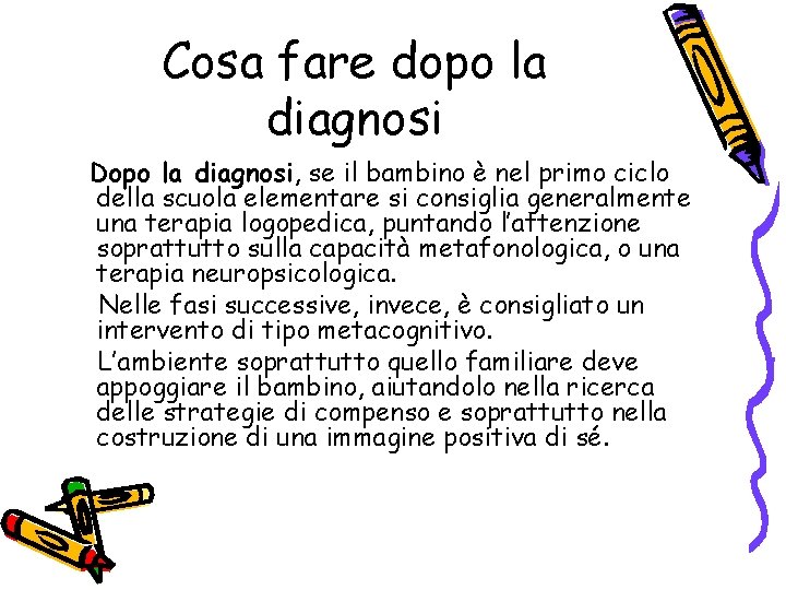 Cosa fare dopo la diagnosi Dopo la diagnosi, se il bambino è nel primo