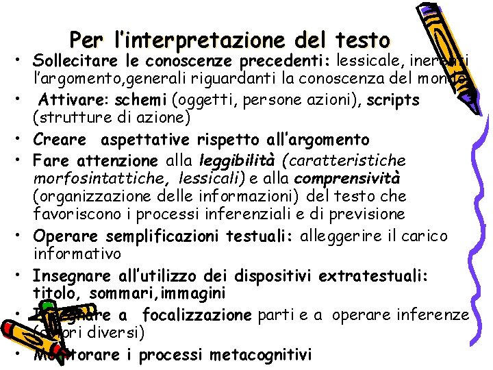 Per l’interpretazione del testo • Sollecitare le conoscenze precedenti: lessicale, inerenti l’argomento, generali riguardanti