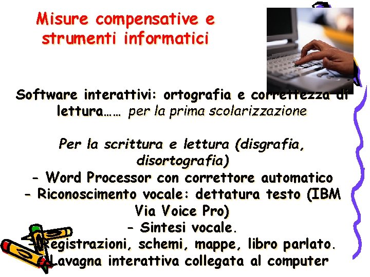 Misure compensative e strumenti informatici Software interattivi: ortografia e correttezza di lettura…… per la