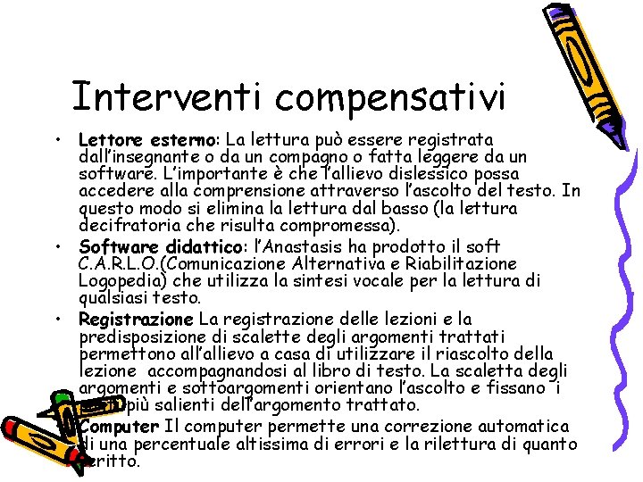 Interventi compensativi • Lettore esterno: La lettura può essere registrata dall’insegnante o da un