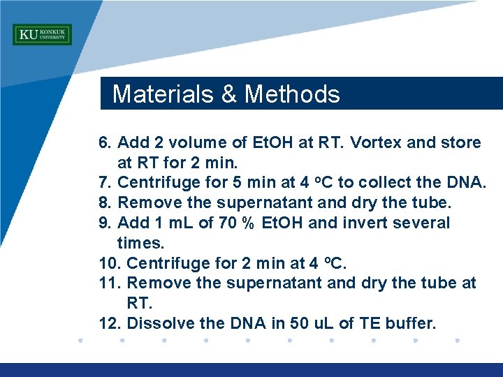 Materials & Methods 6. Add 2 volume of Et. OH at RT. Vortex and