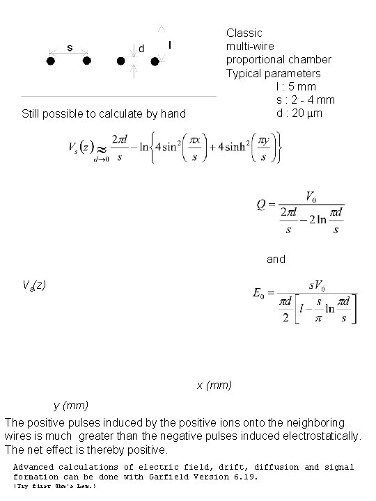 Still possible to calculate by hand Classic multi-wire proportional chamber Typical parameters l :