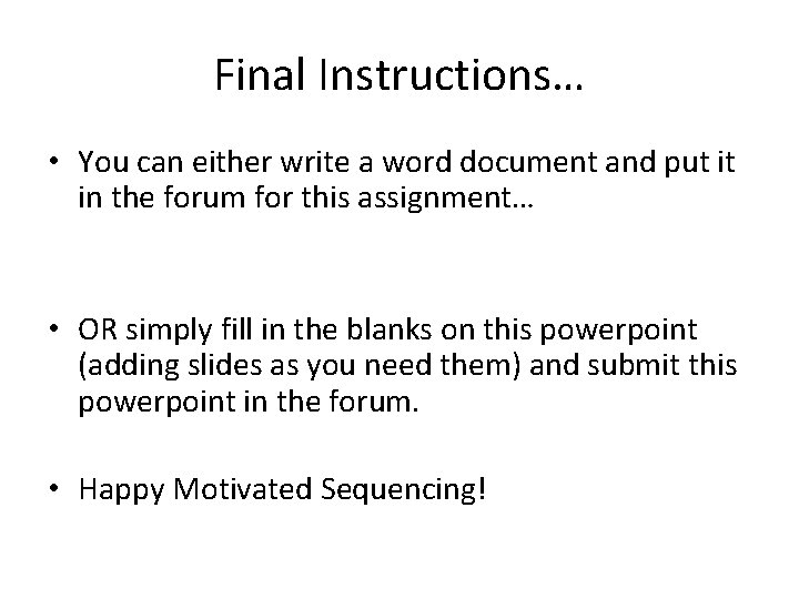 Final Instructions… • You can either write a word document and put it in