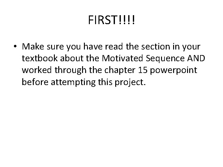 FIRST!!!! • Make sure you have read the section in your textbook about the