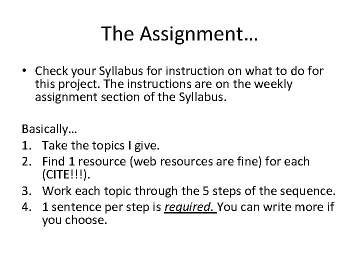 The Assignment… • Check your Syllabus for instruction on what to do for this