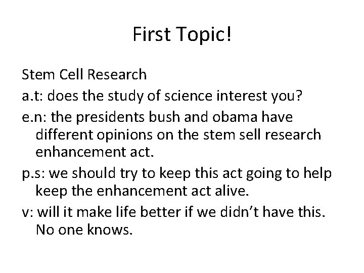 First Topic! Stem Cell Research a. t: does the study of science interest you?