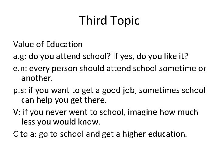 Third Topic Value of Education a. g: do you attend school? If yes, do