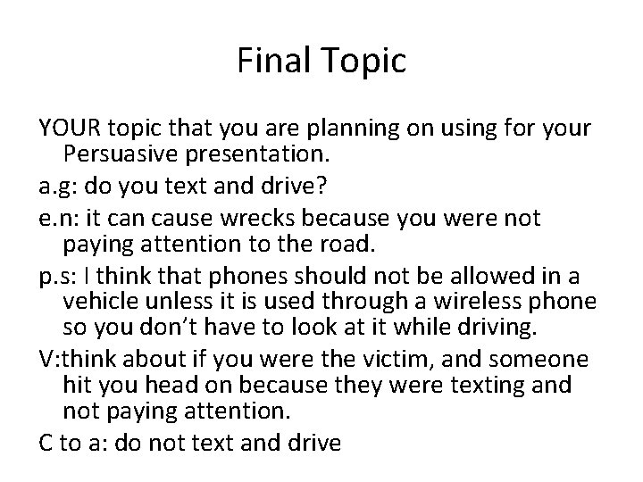 Final Topic YOUR topic that you are planning on using for your Persuasive presentation.