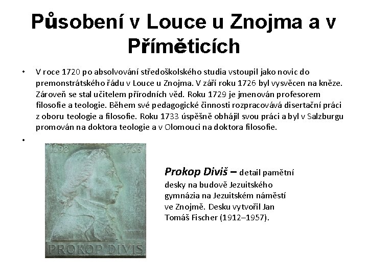 Působení v Louce u Znojma a v Příměticích • V roce 1720 po absolvování