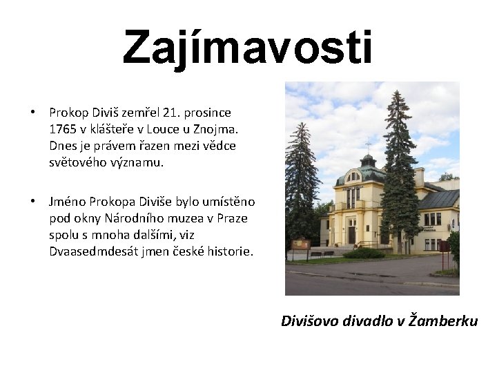 Zajímavosti • Prokop Diviš zemřel 21. prosince 1765 v klášteře v Louce u Znojma.