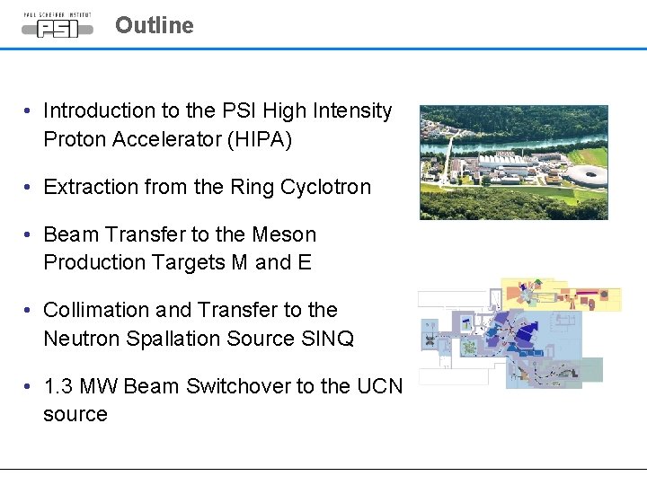 Outline • Introduction to the PSI High Intensity Proton Accelerator (HIPA) • Extraction from