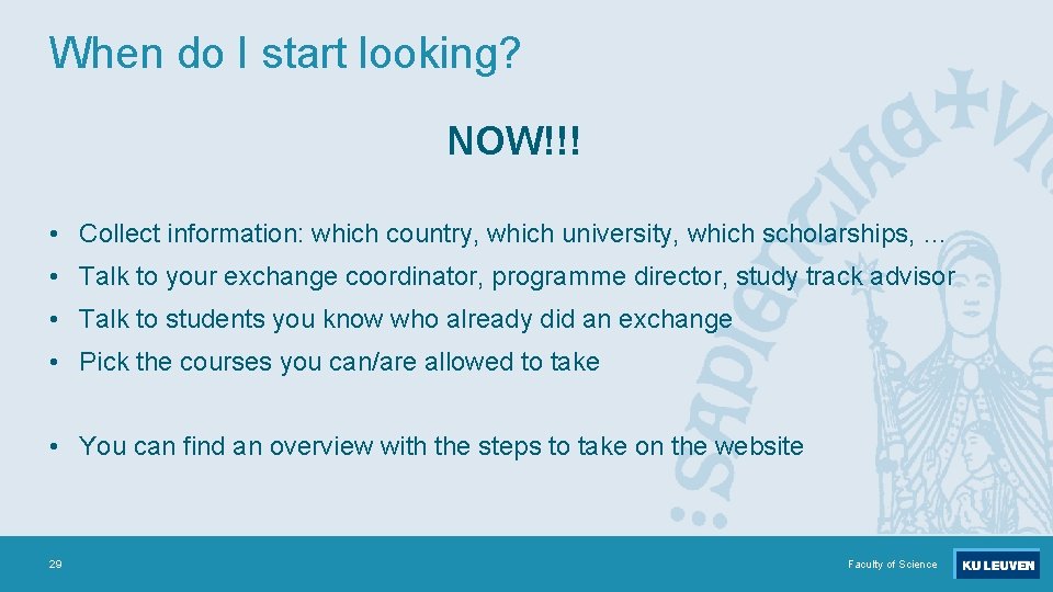 When do I start looking? NOW!!! • Collect information: which country, which university, which