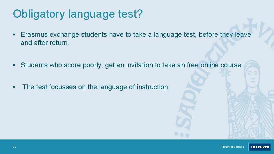Obligatory language test? • Erasmus exchange students have to take a language test, before