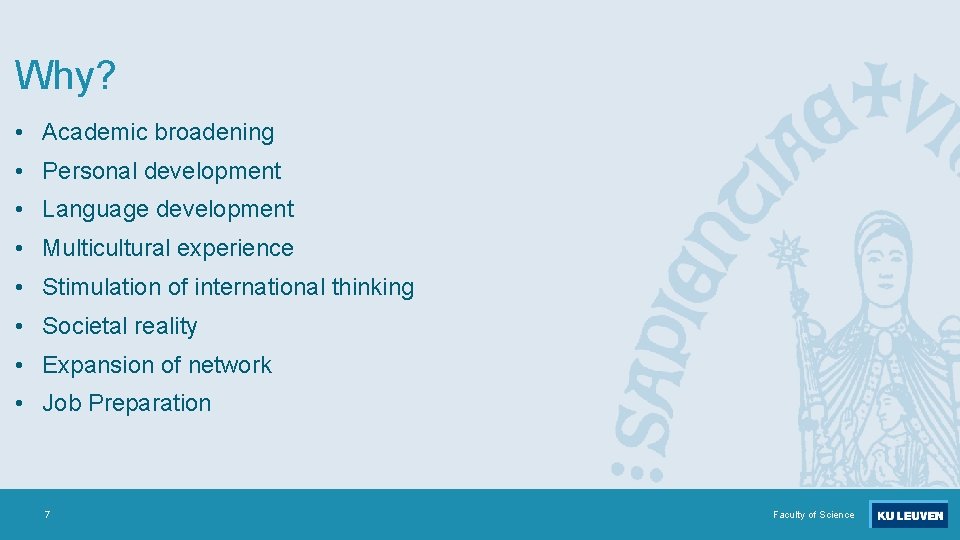 Why? • Academic broadening • Personal development • Language development • Multicultural experience •