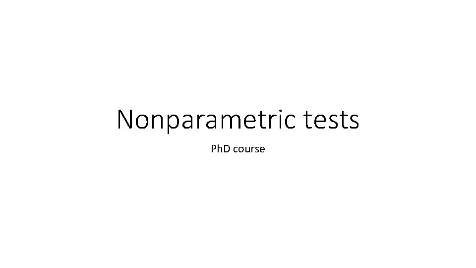 Nonparametric tests Ph. D course 