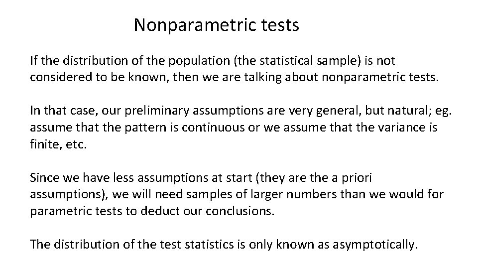Nonparametric tests If the distribution of the population (the statistical sample) is not considered