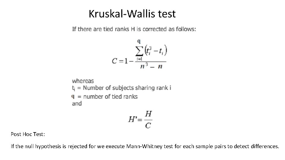 Post Hoc Test: If the null hypothesis is rejected for we execute Mann-Whitney test