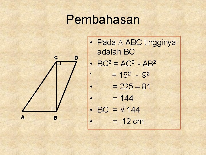 Pembahasan C A B D • Pada ∆ ABC tingginya adalah BC • BC